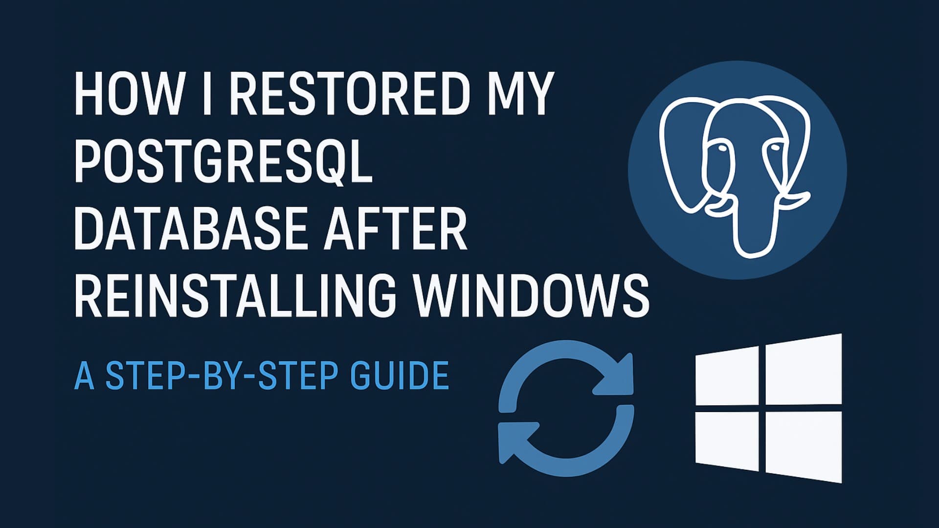 How I Restored My Entire PostgreSQL Database After Reinstalling Windows banner